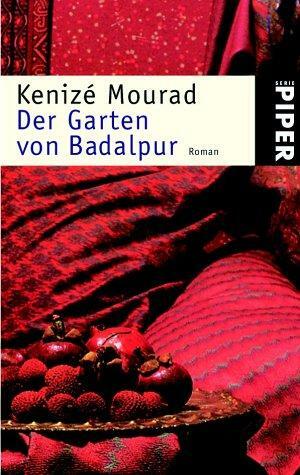 Der Garten von Badalpur: Roman by Kenizé Mourad