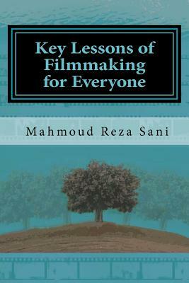 Key Lessons of Filmmaking for Everyone by Mahmoud Reza Sani