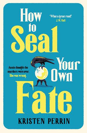 How To Seal Your Own Fate by Kristen Perrin