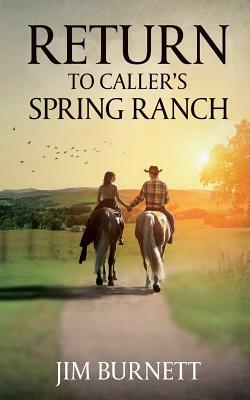 Return to Caller's Spring Ranch by Jim Burnett