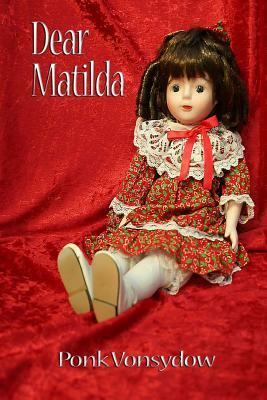 Dear Matilda by Ponk Vonsydow