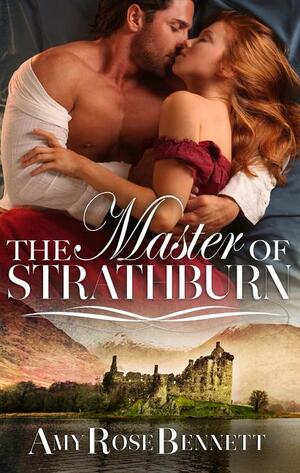 The Master of Strathburn by Amy Rose Bennett
