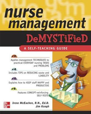 Nurse Management Demystified by Irene McEachen, Jim Keogh