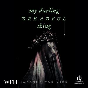 My Darling Dreadful Thing by Johanna van Veen