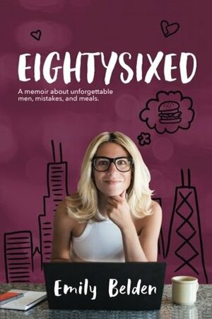 Eightysixed: A Memoir about Unforgettable Men, Mistakes, and Meals by Emily Belden