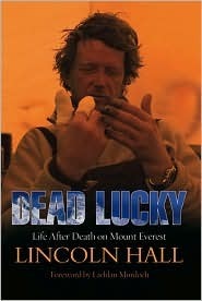 Dead Lucky: Life After Death On Mount Everest by Lincoln Hall