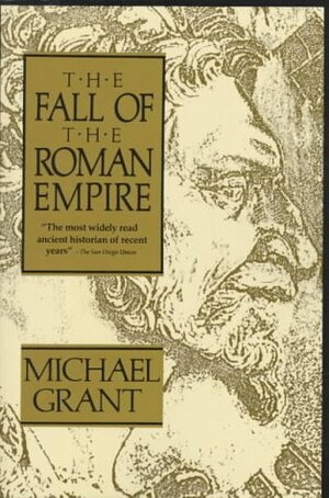 The Fall of the Roman Empire by Michael Grant