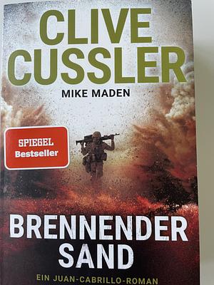 Brennender Sand: Ein Juan-Cabrillo-Roman by Clive Cussler, Mike Maden