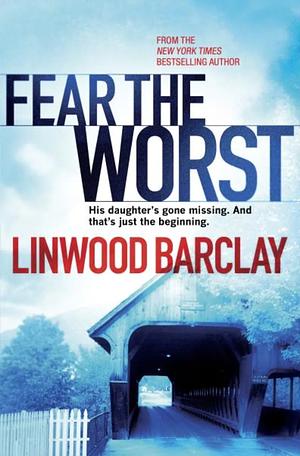 Fear the Worst by Linwood Barclay