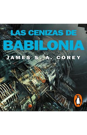 Las cenizas de Babilonia by James S.A. Corey