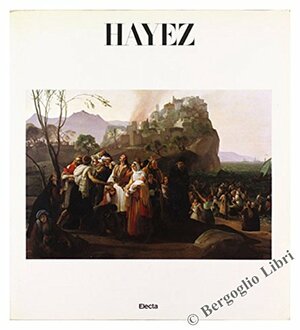 Hayez by Flaminio Gualdoni