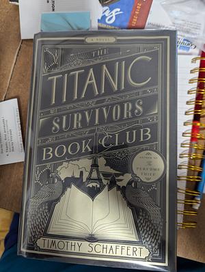 The Titanic Survivors Book Club: A Novel by Timothy Schaffert