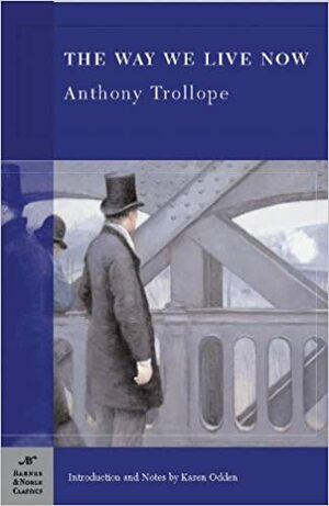 The Way We Live Now by Anthony Trollope