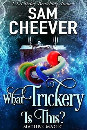 What Trickery Is This?: A Paranormal Women's Fiction Novel by Sam Cheever