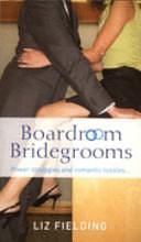 Boardroom Bridegrooms by Liz Fielding