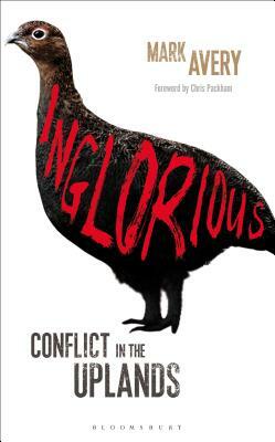 Inglorious: Conflict in the Uplands by Mark Avery