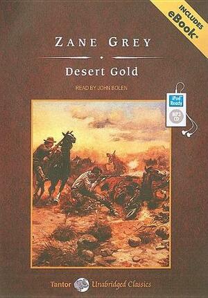 Desert Gold, with eBook by Zane Grey, John Bolen