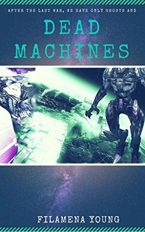 Dead Machines by Filamena Young, David Hill