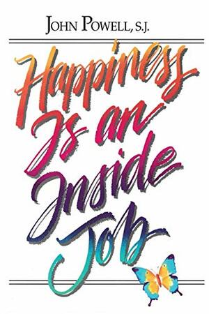 Happiness is an Inside Job by John Joseph Powell