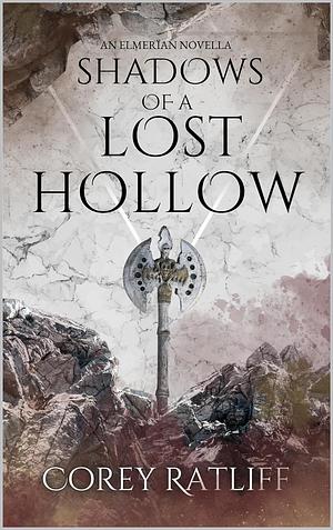 Shadows of a Lost Hollow: An Elmerïan Novella by Corey Ratliff