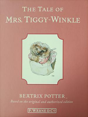 The Tale of Mrs. Tiggy~Winkle by Beatrix Potter