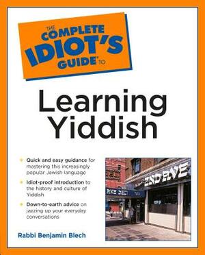 Complete Idiot's Guide to Learning Yiddish by Benjamin Blech