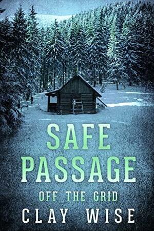 Safe Passage: Off the Grid- EMP Survival in a Powerless World by Clay Wise
