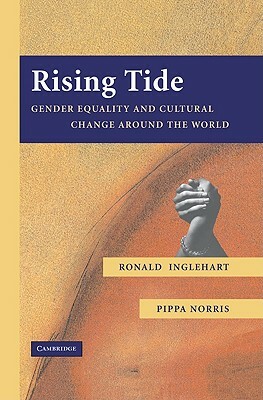 Rising Tide: Gender Equality and Cultural Change Around the World by Ronald Inglehart, Inglehart Ronald, Pippa Norris