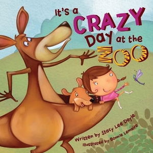 It's a Crazy Day at the Zoo by Stacy Lee Doyle