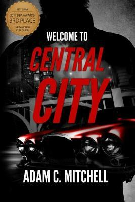 Welcome To Central City by Adam C. Mitchell