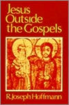 Jesus Outside the Gospels by R. Joseph Hoffman