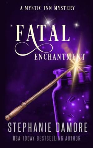 Fatal Enchantment by Stephanie Damore, Stephanie Damore