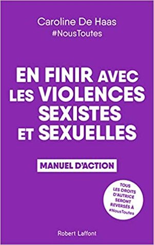 En finir avec les violences sexistes et sexuelles. Manuel d'action. by Caroline De Haas