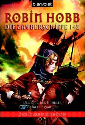 Der Ring der Händler. Viviaces Erwachen. Die Zauberschiffe 01 + 02 by Robin Hobb