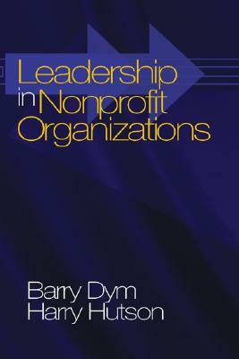 Leadership in Nonprofit Organizations: Lessons from the Third Sector by Harry Hutson, Barry Michael Dym