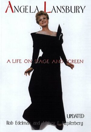 Angela Lansbury: A Life On Stage And Screen by Rob Edelman