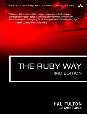 The Ruby Way: Solutions and Techniques in Ruby Programming by André Arko, Hal Fulton
