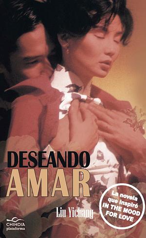 Deseando amar by Liu Yichang