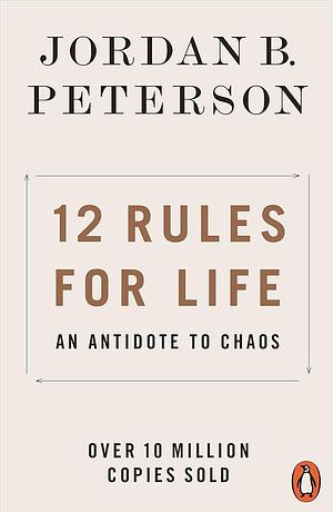 12 Rules for Life: An Antidote to Chaos by Jordan B. Peterson