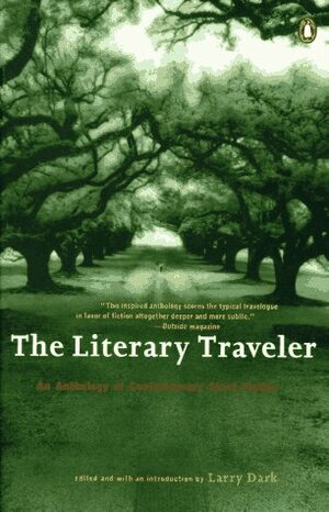 The Literary Traveller: An Anthology of Contemporary Short Fiction by Elizabeth Jolley, James Lasdun, Kate Braverman, Ward Just, Maria Thomas, Paul Bowles, William Maxwell, John Updike, William Trevor, James Salter, Steven Millhauser, Larry Dark, Lorrie Moore, Paul Theroux, Fay Weldon, Diane Johnson, Harold Brodkey, Sue Miller, Alice Munro, Allen Barnett