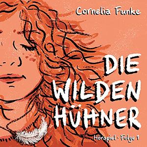 Die Wilden Hühner, Hörspiel Folge 1 by Cornelia Funke