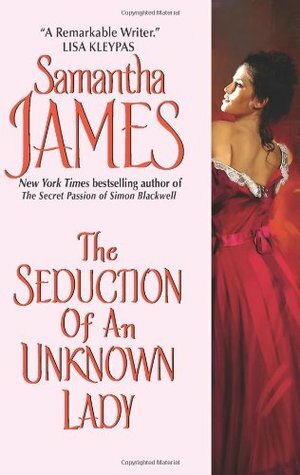 The Seduction Of An Unknown Lady by Samantha James
