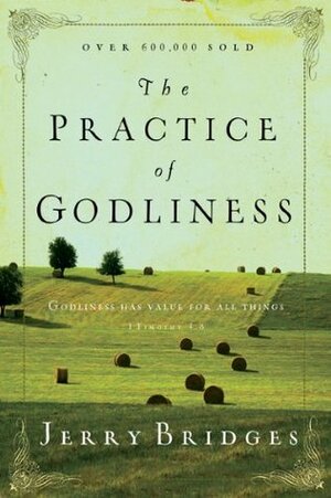 The Practice of Godliness by Jerry Bridges