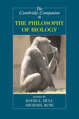 The Cambridge Companion to the Philosophy of Biology by 