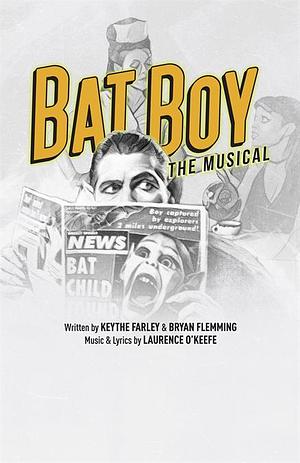 Bat Boy: The Musical by Laurence O'Keefe, Keythe Farley, Brian Flemming