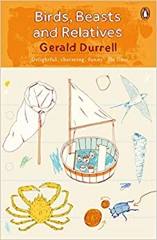 Birds, Beasts and Relatives by Gerald Durrell