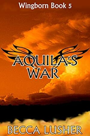 Aquila's War (Wingborn Book 5) by Becca Lusher