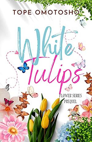 White Tulips by Tope Omotosho