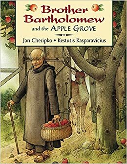 Brother Bartholomew and the Apple Grove by Jan Cheripko