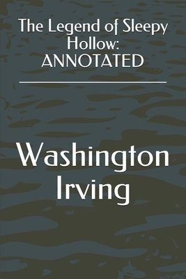 The Legend of Sleepy Hollow: Annotated by Washington Irving